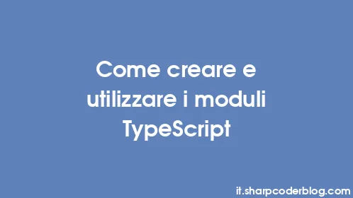 Come creare e utilizzare i moduli TypeScript - Thumbnail
