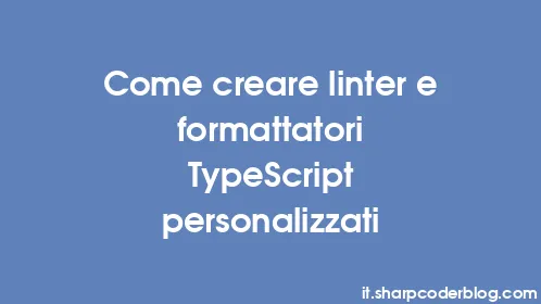 Come creare linter e formattatori TypeScript personalizzati - Thumbnail