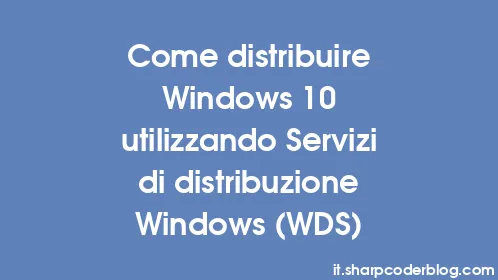 Come distribuire Windows 10 utilizzando Servizi di distribuzione Windows (WDS) - Thumbnail