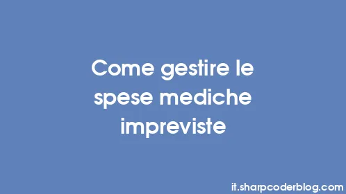 Come gestire le spese mediche impreviste - Thumbnail