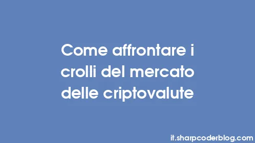 Come affrontare i crolli del mercato delle criptovalute - Thumbnail