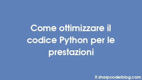 Come ottimizzare il codice Python per le prestazioni - Thumbnail