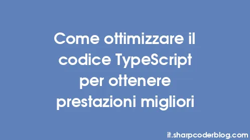 Come ottimizzare il codice TypeScript per ottenere prestazioni migliori - Thumbnail