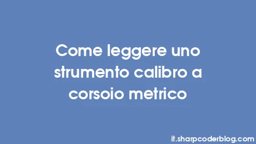 Come leggere uno strumento calibro a corsoio metrico - Thumbnail