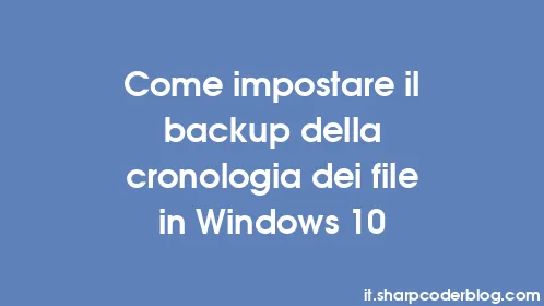 Come impostare il backup della cronologia dei file in Windows 10 - Thumbnail