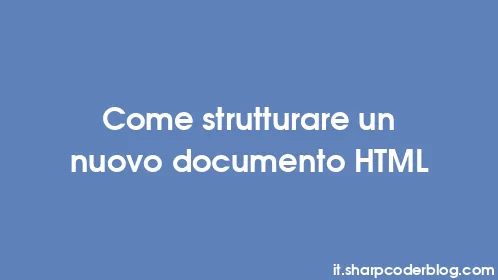 Come strutturare un nuovo documento HTML - Thumbnail