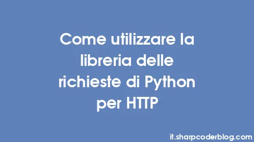 Come utilizzare la libreria delle richieste di Python per HTTP - Thumbnail
