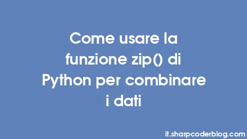 Come usare la funzione zip() di Python per combinare i dati - Thumbnail