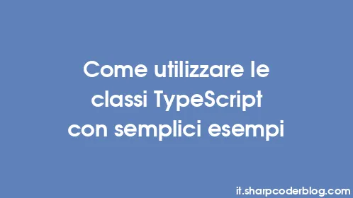 Come utilizzare le classi TypeScript con semplici esempi - Thumbnail