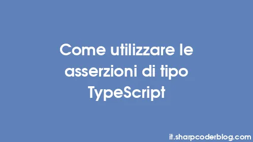 Come utilizzare le asserzioni di tipo TypeScript - Thumbnail