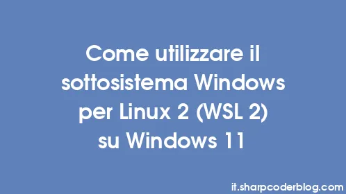 Come utilizzare il sottosistema Windows per Linux 2 (WSL 2) su Windows 11 - Thumbnail
