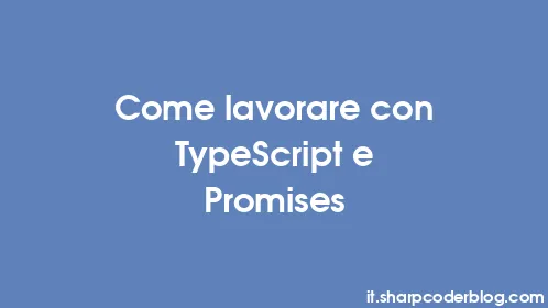 Come lavorare con TypeScript e Promises - Thumbnail