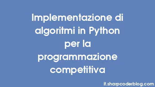 Implementazione di algoritmi in Python per la programmazione competitiva - Thumbnail