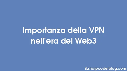 Importanza della VPN nell'era del Web3 - Thumbnail