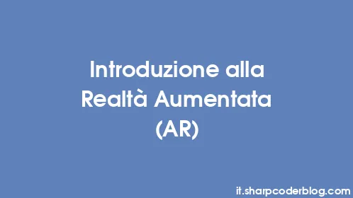 Introduzione alla Realtà Aumentata (AR) - Thumbnail