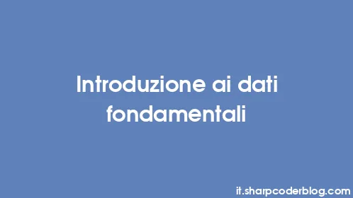 Introduzione ai dati fondamentali - Thumbnail
