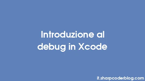 Introduzione al debug in Xcode - Thumbnail