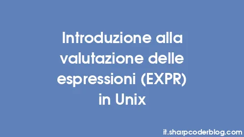 Introduzione alla valutazione delle espressioni (EXPR) in Unix - Thumbnail