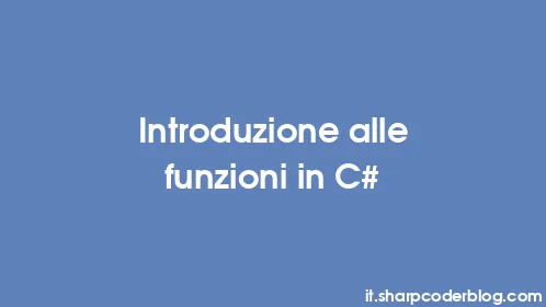 Introduzione alle funzioni in C# - Thumbnail
