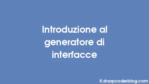 Introduzione al generatore di interfacce - Thumbnail