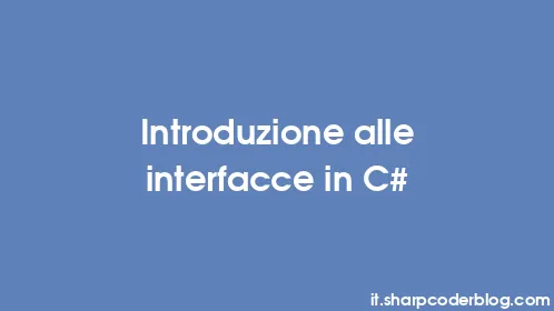 Introduzione alle interfacce in C# - Thumbnail