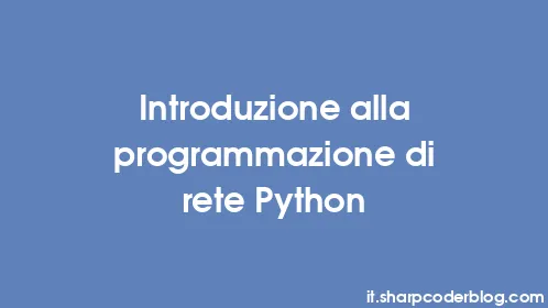 Introduzione alla programmazione di rete Python - Thumbnail