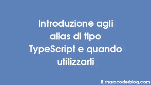 Introduzione agli alias di tipo TypeScript e quando utilizzarli - Thumbnail