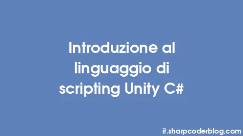 Introduzione al linguaggio di scripting Unity C# - Thumbnail