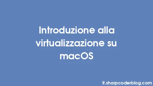Introduzione alla virtualizzazione su macOS - Thumbnail