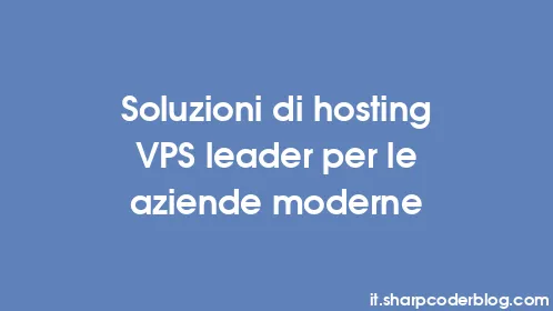 Soluzioni di hosting VPS leader per le aziende moderne - Thumbnail