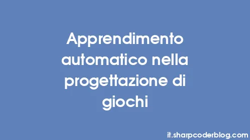 Apprendimento automatico nella progettazione di giochi - Thumbnail