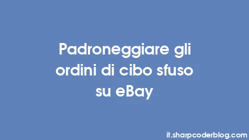 Padroneggiare gli ordini di cibo sfuso su eBay - Thumbnail