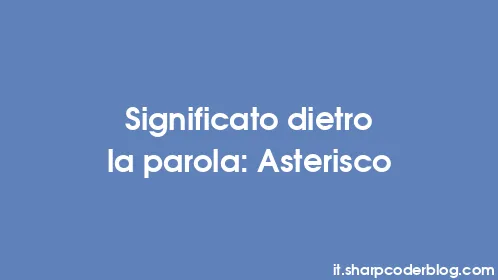 Significato dietro la parola: Asterisco - Thumbnail