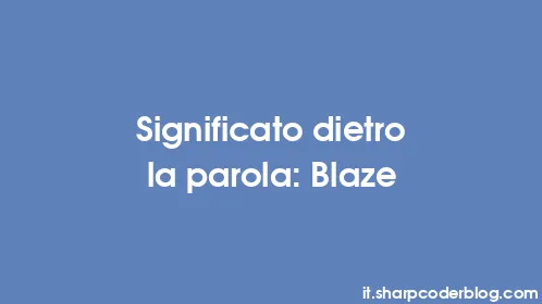 Significato dietro la parola: Blaze - Thumbnail