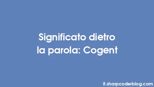 Significato dietro la parola: Cogent - Thumbnail