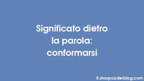 Significato dietro la parola: conformarsi - Thumbnail