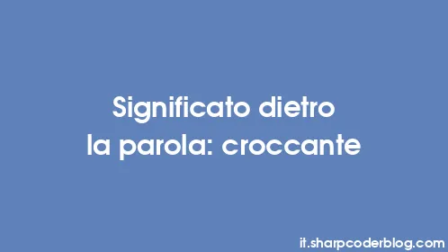 Significato dietro la parola: croccante - Thumbnail