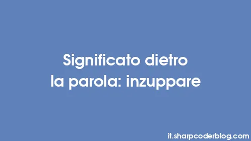 Significato dietro la parola: inzuppare - Thumbnail