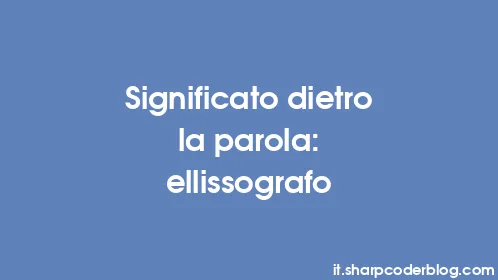 Significato dietro la parola: ellissografo - Thumbnail