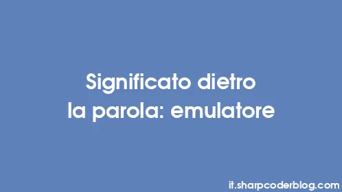 Significato dietro la parola: emulatore - Thumbnail