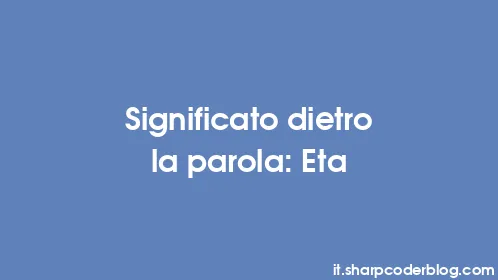Significato dietro la parola: Eta - Thumbnail