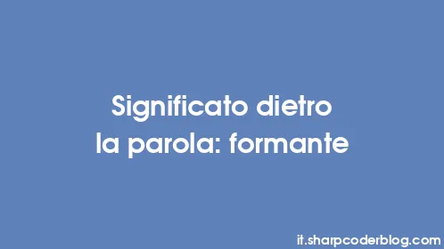 Significato dietro la parola: formante - Thumbnail