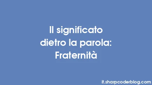 Il significato dietro la parola: Fraternità - Thumbnail