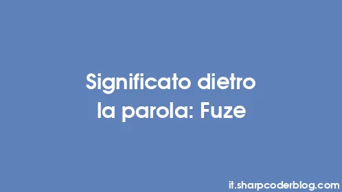 Significato dietro la parola: Fuze - Thumbnail