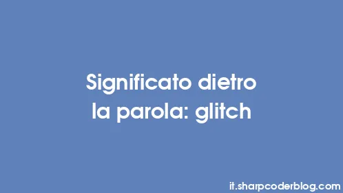 Significato dietro la parola: glitch - Thumbnail