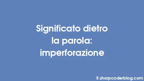 Significato dietro la parola: imperforazione - Thumbnail