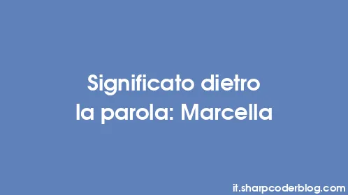 Significato dietro la parola: Marcella - Thumbnail