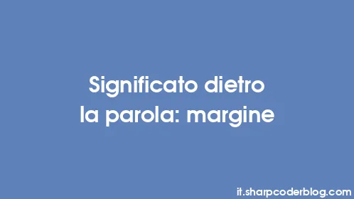 Significato dietro la parola: margine - Thumbnail