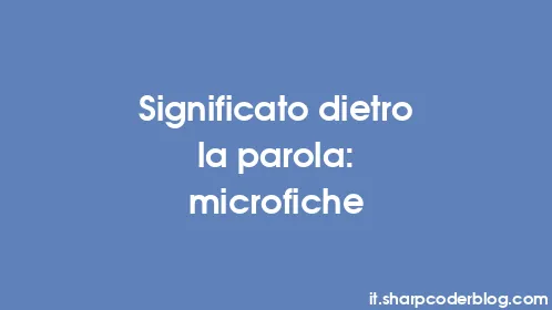 Significato dietro la parola: microfiche - Thumbnail