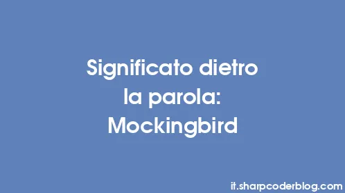 Significato dietro la parola: Mockingbird - Thumbnail